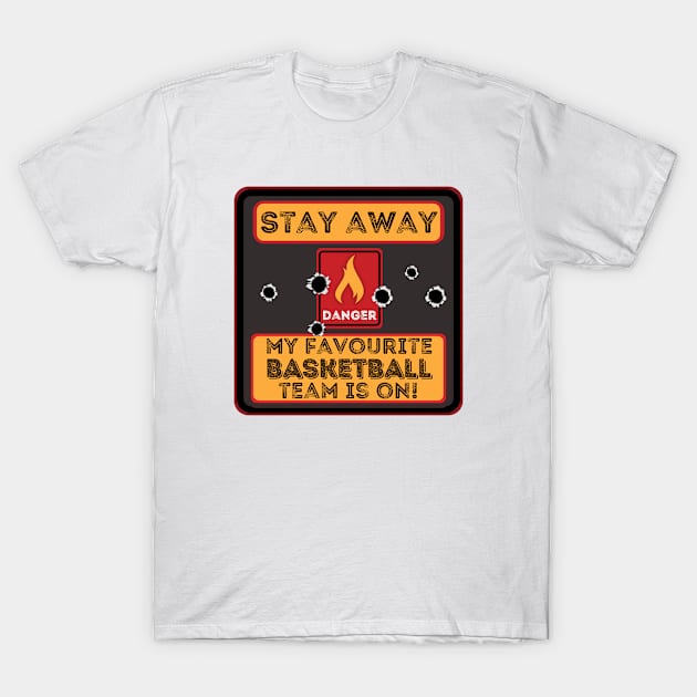 Stay away my favourite basketball team is on T-Shirt by JokenLove